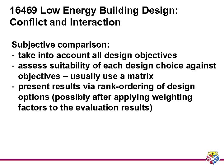 16469 Low Energy Building Design: Conflict and Interaction Subjective comparison: - take into account
