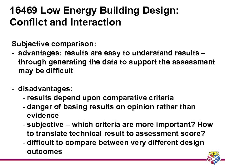 16469 Low Energy Building Design: Conflict and Interaction Subjective comparison: - advantages: results are