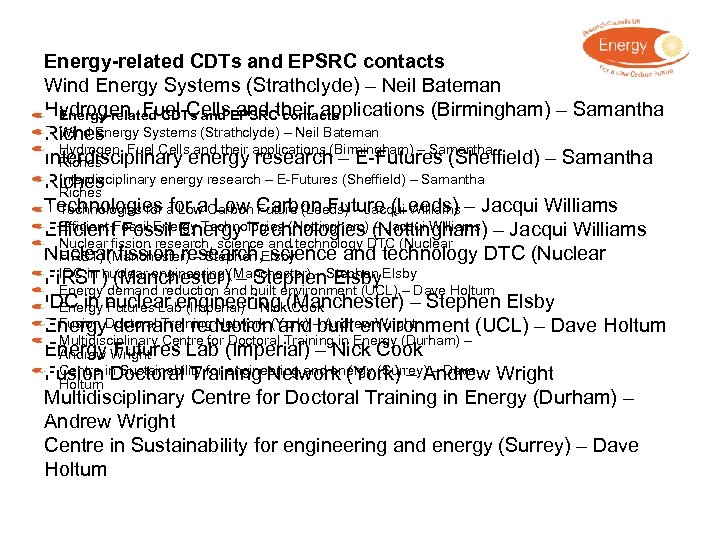 Energy-related CDTs and EPSRC contacts Wind Energy Systems (Strathclyde) – Neil Bateman Hydrogen, Fuel