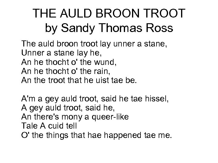 THE AULD BROON TROOT by Sandy Thomas Ross The auld broon troot lay unner