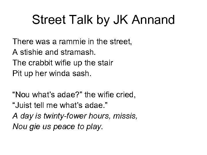 Street Talk by JK Annand There was a rammie in the street, A stishie