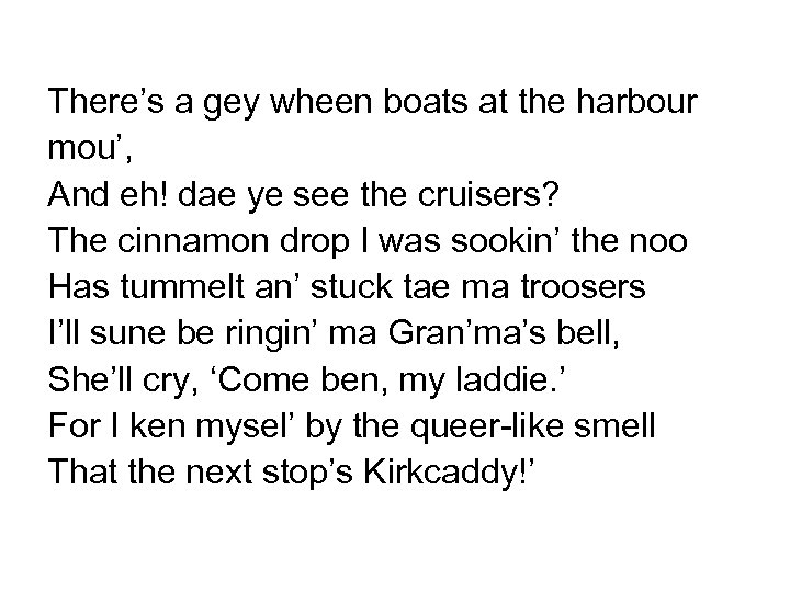 There’s a gey wheen boats at the harbour mou’, And eh! dae ye see