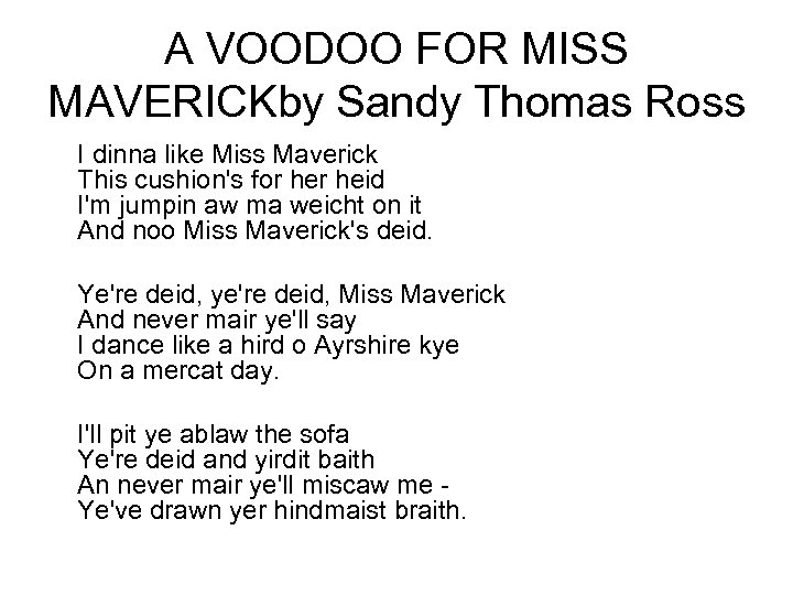 A VOODOO FOR MISS MAVERICKby Sandy Thomas Ross I dinna like Miss Maverick This