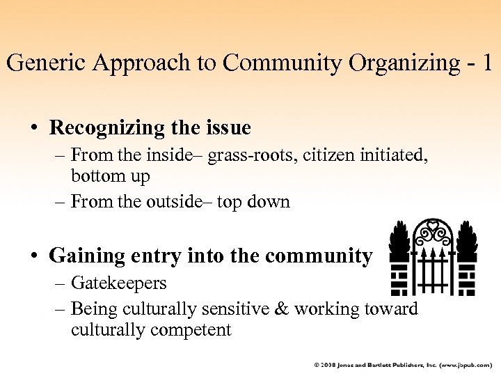 Generic Approach to Community Organizing - 1 • Recognizing the issue – From the