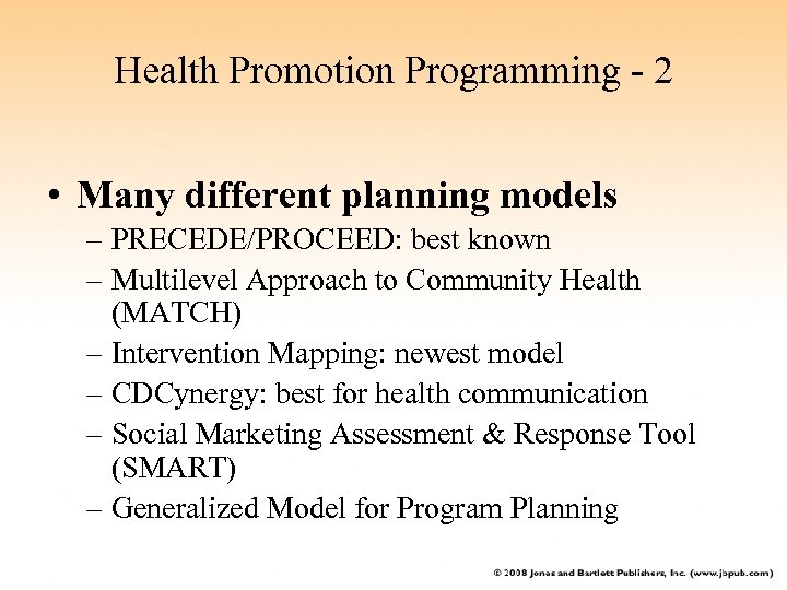 Health Promotion Programming - 2 • Many different planning models – PRECEDE/PROCEED: best known