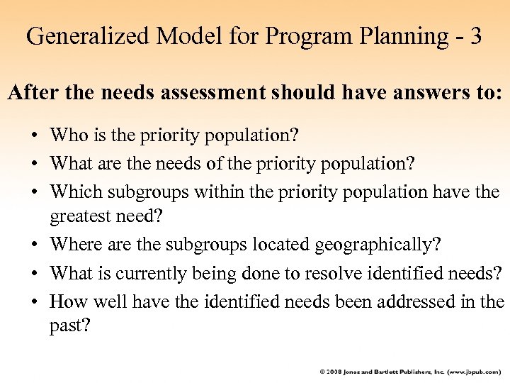 Generalized Model for Program Planning - 3 After the needs assessment should have answers