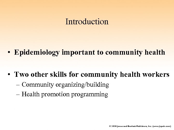 Introduction • Epidemiology important to community health • Two other skills for community health