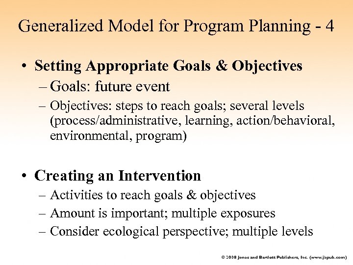 Generalized Model for Program Planning - 4 • Setting Appropriate Goals & Objectives –