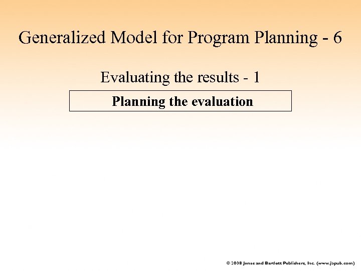 Generalized Model for Program Planning - 6 Evaluating the results - 1 Planning the