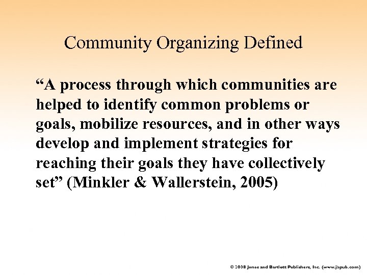 Community Organizing Defined “A process through which communities are helped to identify common problems