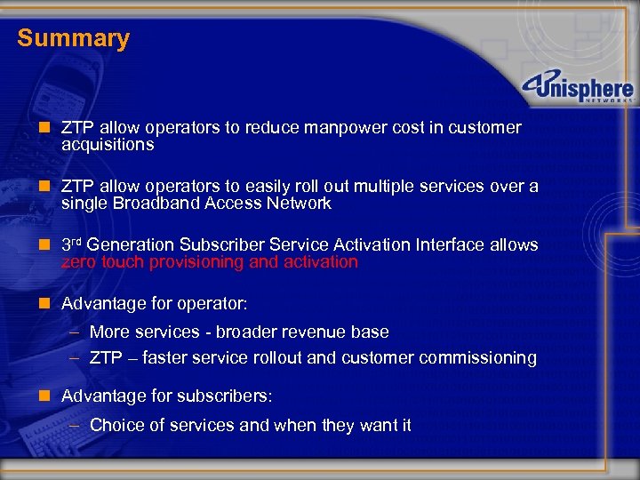 Summary n ZTP allow operators to reduce manpower cost in customer acquisitions n ZTP