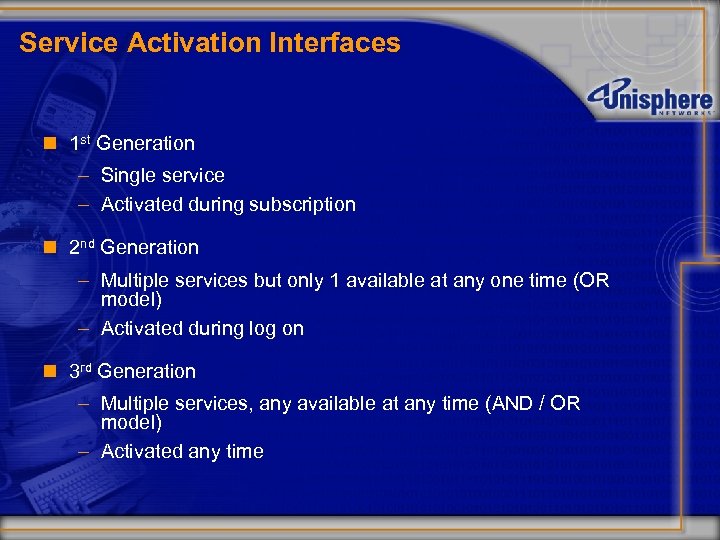 Service Activation Interfaces n 1 st Generation - Single service - Activated during subscription