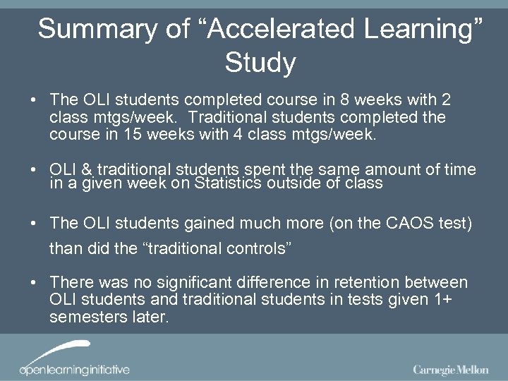 Summary of “Accelerated Learning” Study • The OLI students completed course in 8 weeks