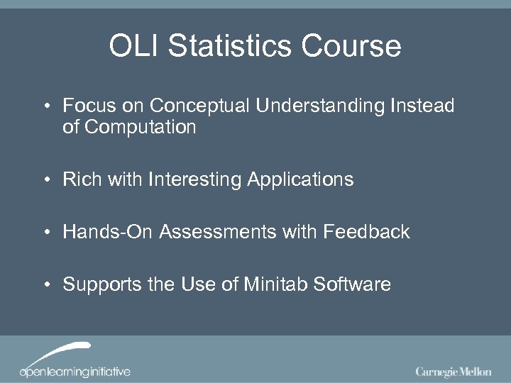 OLI Statistics Course • Focus on Conceptual Understanding Instead of Computation • Rich with