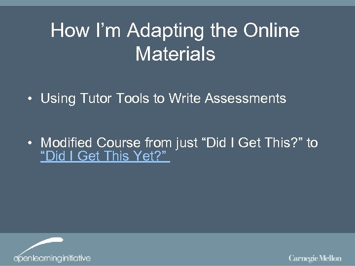 How I’m Adapting the Online Materials • Using Tutor Tools to Write Assessments •
