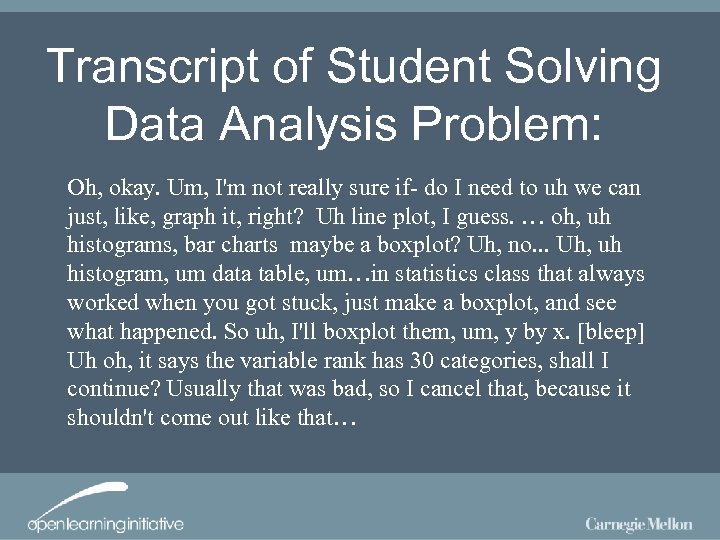 Transcript of Student Solving Data Analysis Problem: Oh, okay. Um, I'm not really sure