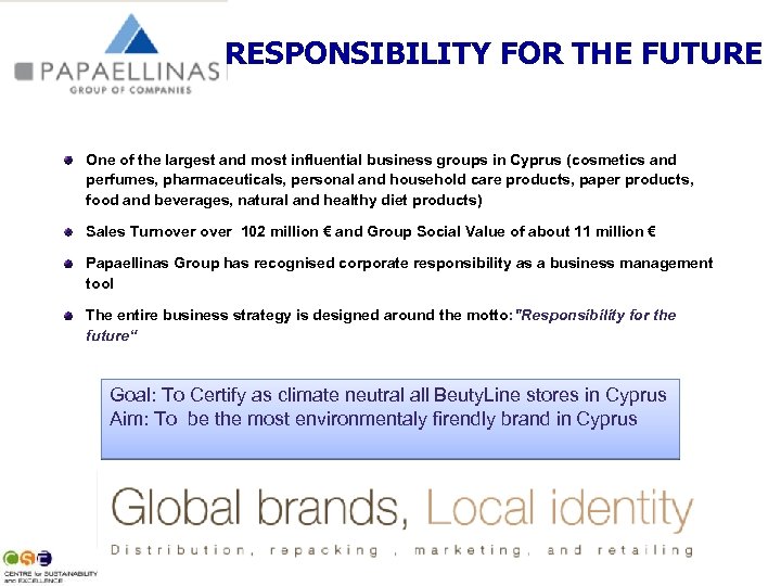 RESPONSIBILITY FOR THE FUTURE One of the largest and most influential business groups in