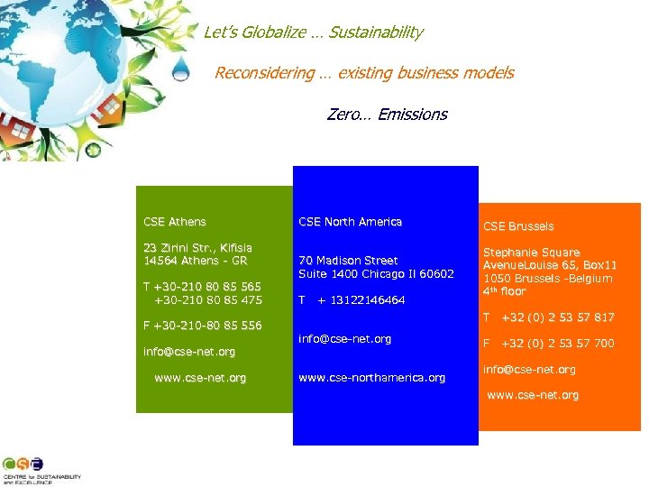 Let’s Globalize … Sustainability Reconsidering … existing business models Zero… Emissions CSE Athens 23