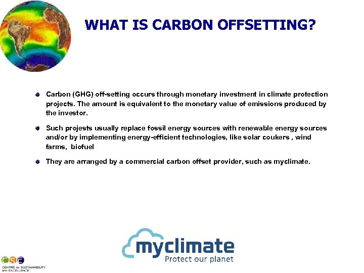 WHAT IS CARBON OFFSETTING? Carbon (GHG) off-setting occurs through monetary investment in climate protection