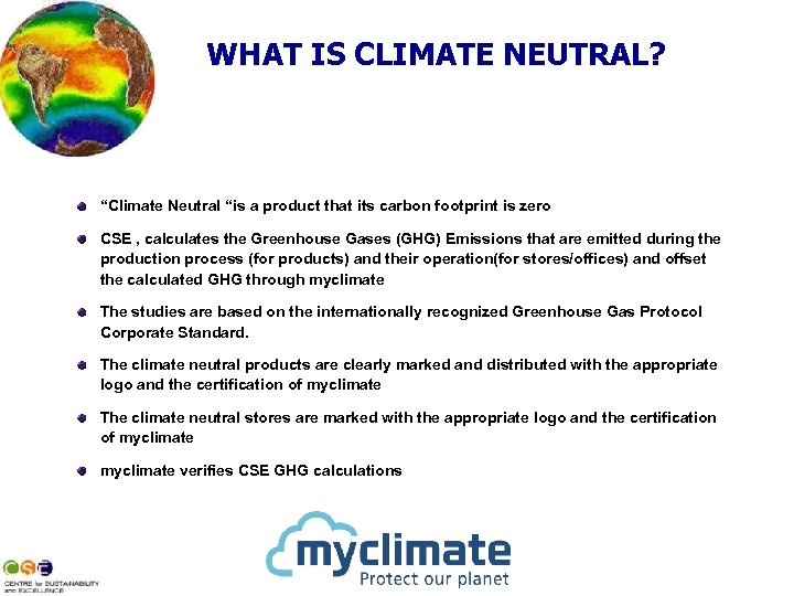 WHAT IS CLIMATE NEUTRAL? “Climate Neutral “is a product that its carbon footprint is