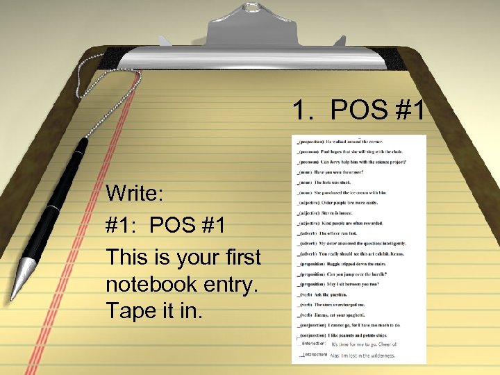 1. POS #1 Write: #1: POS #1 This is your first notebook entry. Tape