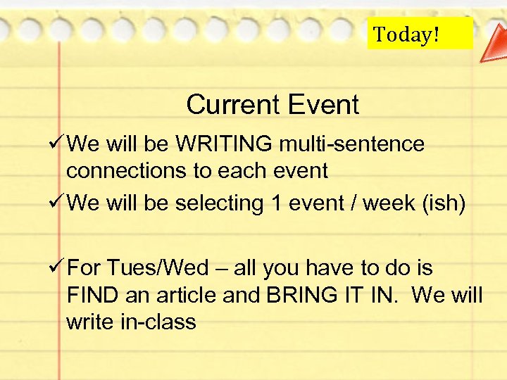 Today! Current Event ü We will be WRITING multi-sentence connections to each event ü