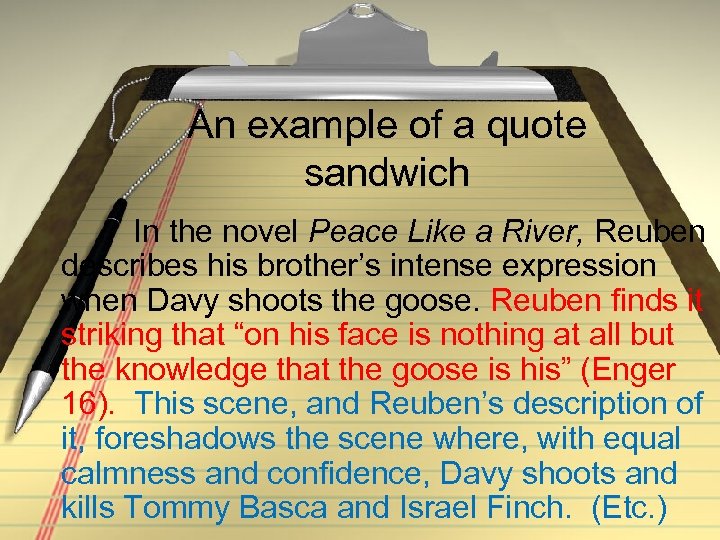 An example of a quote sandwich In the novel Peace Like a River, Reuben