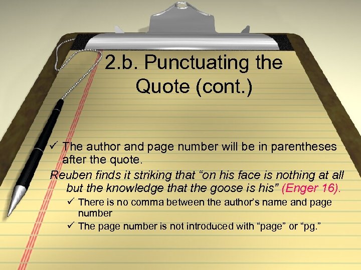 2. b. Punctuating the Quote (cont. ) ü The author and page number will