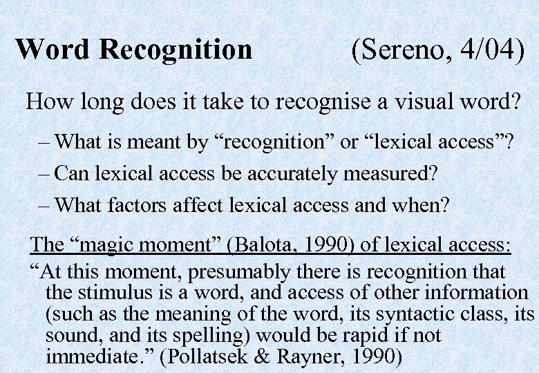 Word Recognition (Sereno, 4/04) How long does it take to recognise a visual word?