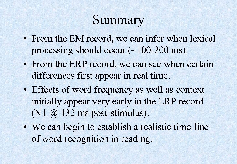 Summary • From the EM record, we can infer when lexical processing should occur