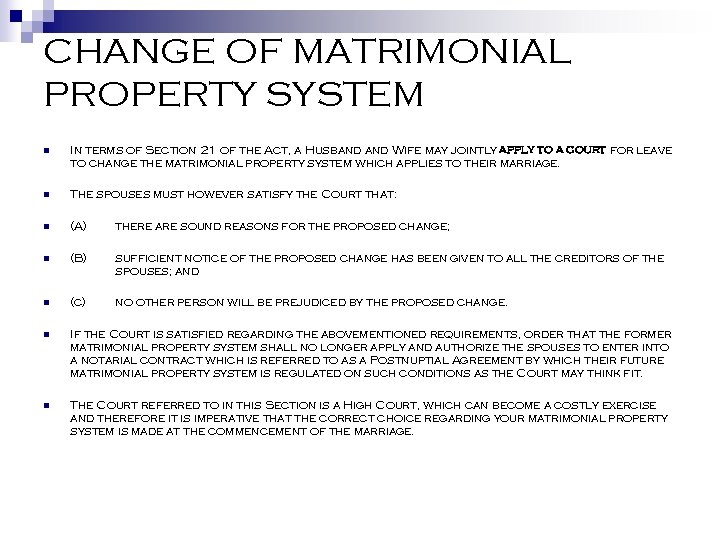 CHANGE OF MATRIMONIAL PROPERTY SYSTEM n In terms of Section 21 of the Act,