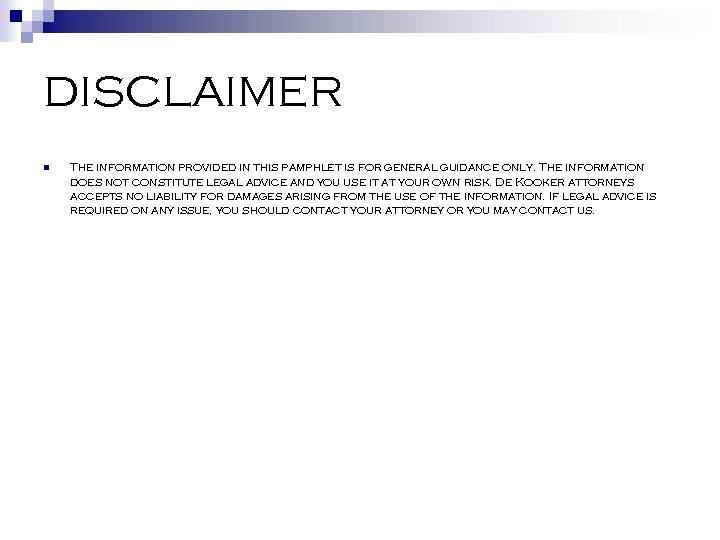 DISCLAIMER n The information provided in this pamphlet is for general guidance only. The