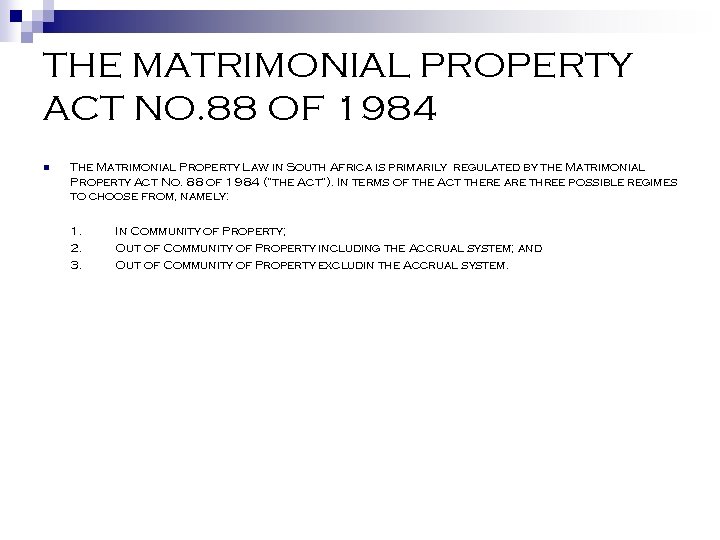 THE MATRIMONIAL PROPERTY ACT NO. 88 OF 1984 n The Matrimonial Property Law in