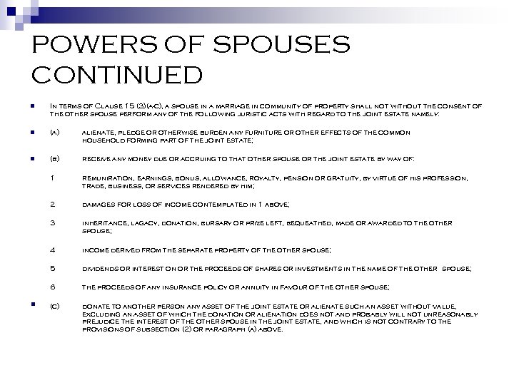 POWERS OF SPOUSES CONTINUED n In terms of Clause 15 (3)(a-c), a spouse in