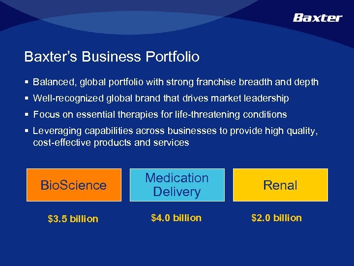 Baxter’s Business Portfolio § Balanced, global portfolio with strong franchise breadth and depth §