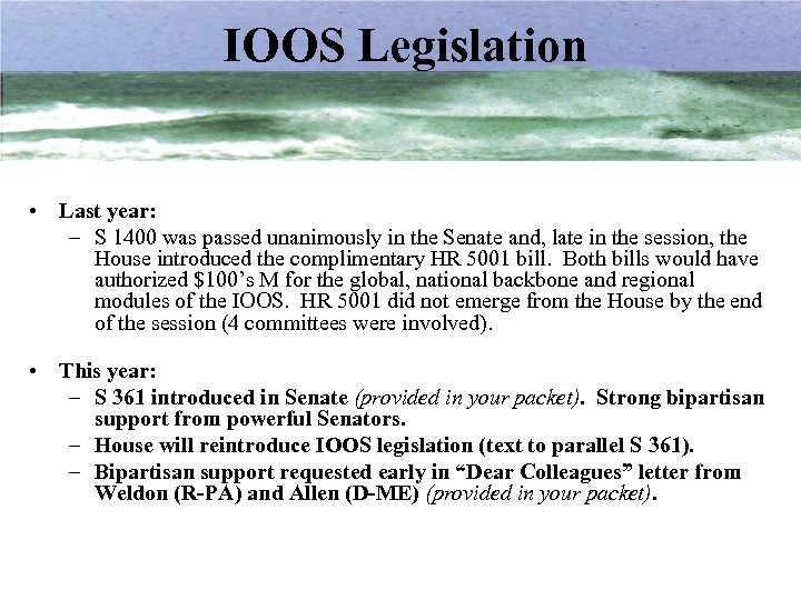 IOOS Legislation • Last year: – S 1400 was passed unanimously in the Senate