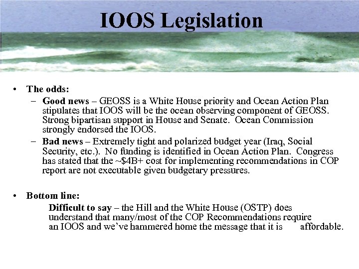IOOS Legislation • The odds: – Good news – GEOSS is a White House