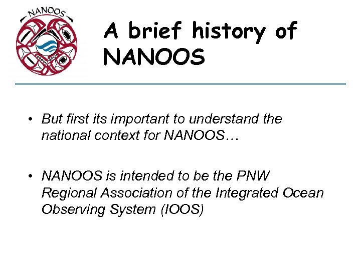 A brief history of NANOOS • But first its important to understand the national