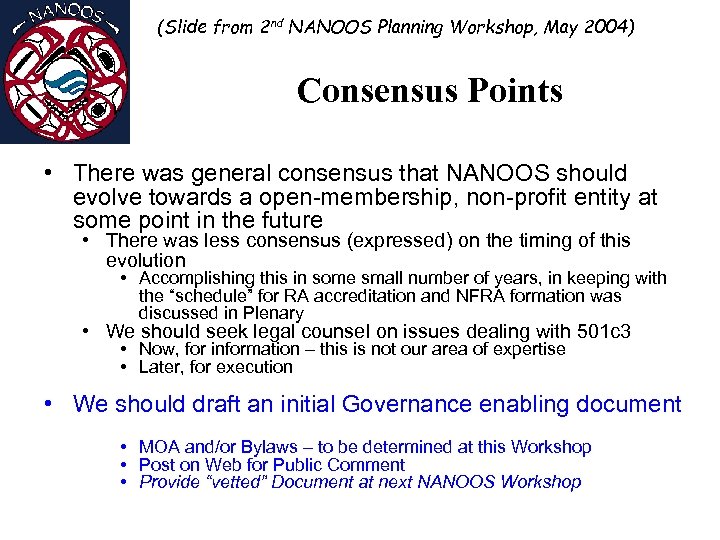 (Slide from 2 nd NANOOS Planning Workshop, May 2004) Consensus Points • There was