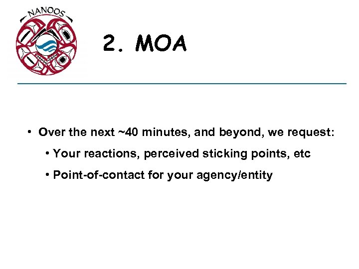 2. MOA • Over the next ~40 minutes, and beyond, we request: • Your