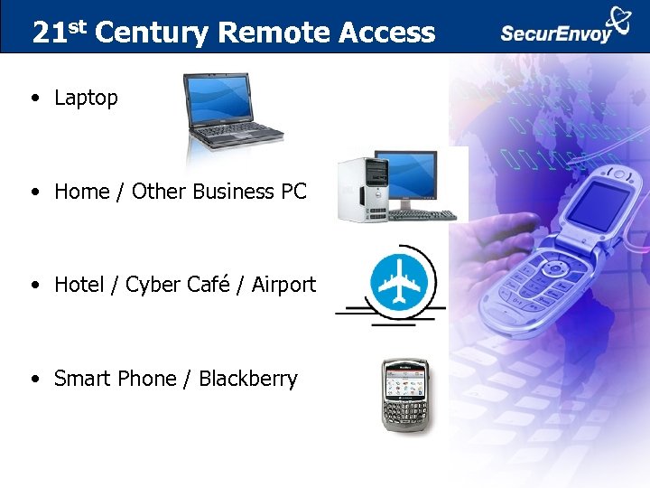 21 st Century Remote Access • Laptop • Home / Other Business PC •