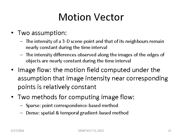 Motion Vector • Two assumption: – The intensity of a 3 -D scene point