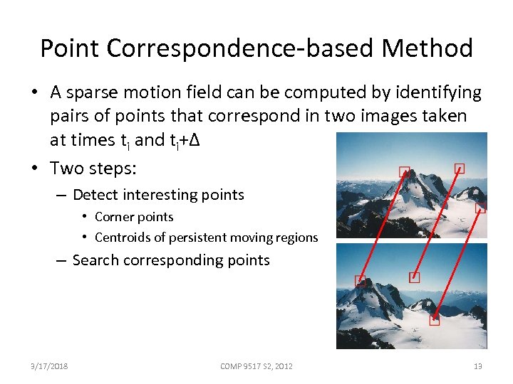 Point Correspondence-based Method • A sparse motion field can be computed by identifying pairs