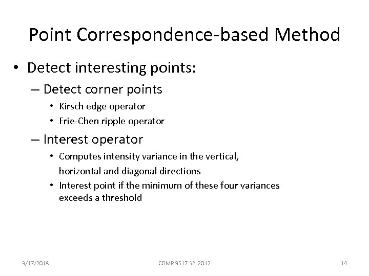 Point Correspondence-based Method • Detect interesting points: – Detect corner points • Kirsch edge