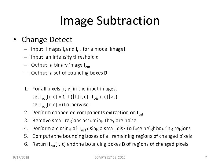 Image Subtraction • Change Detect – – Input: images It and It-Δ (or a