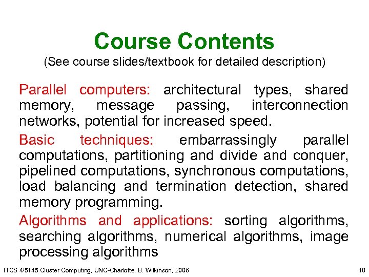 Course Contents (See course slides/textbook for detailed description) Parallel computers: architectural types, shared memory,
