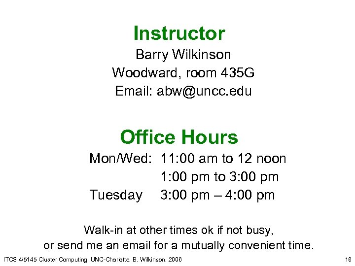 Instructor Barry Wilkinson Woodward, room 435 G Email: abw@uncc. edu Office Hours Mon/Wed: 11: