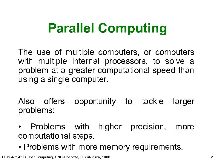 Parallel Computing The use of multiple computers, or computers with multiple internal processors, to