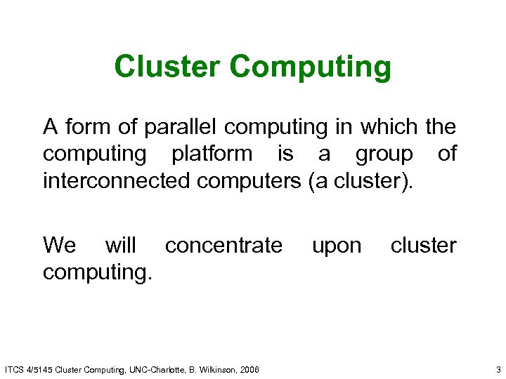 Cluster Computing A form of parallel computing in which the computing platform is a