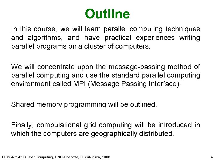 Outline In this course, we will learn parallel computing techniques and algorithms, and have